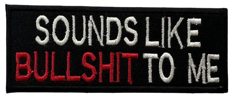 WCEP145 SOUND LIKE BULLSHIT TO ME DESIGN MOTORCYCLE PATCH EMBROIDERY IRON ON PATCH