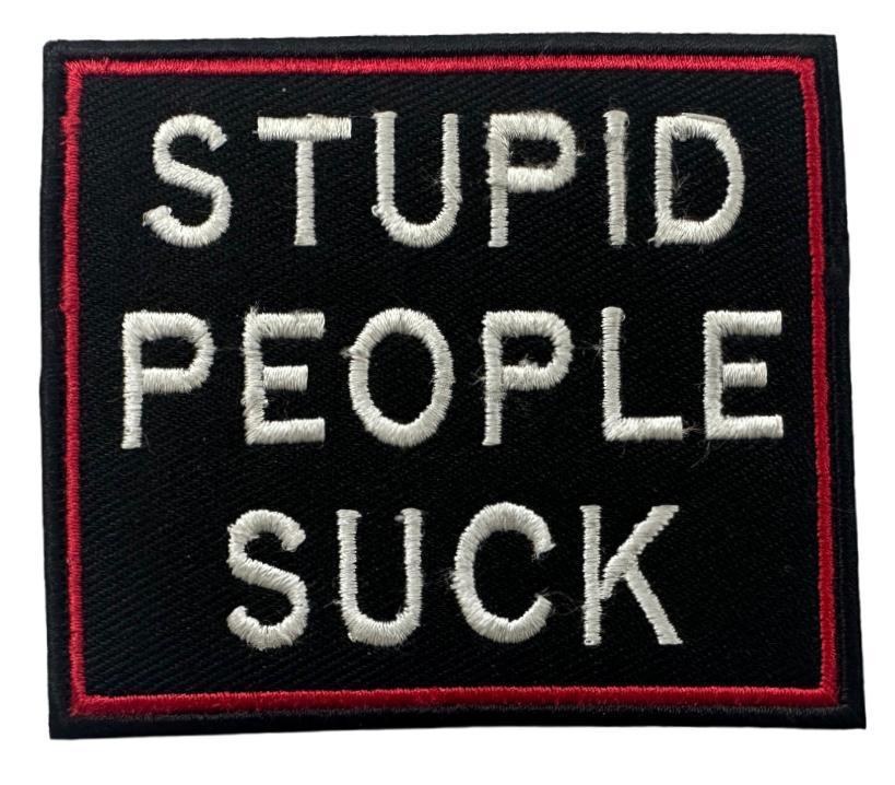 WCEP93 STUPID PEOPLE SUCK  DESIGN MOTORCYCLE PATCH EMBROIDERY IRON ON PATCH