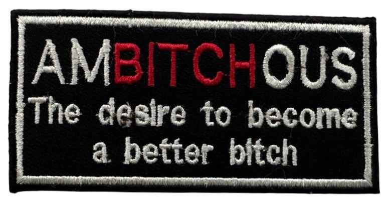 WCEP132 AMBITCHOUS THE DESIRE TO BECOME A BETTER BITCH DESIGN MOTORCYCLE PATCH EMBROIDERY IRON ON PATCH